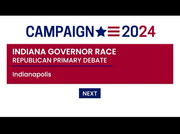 Campaign 2024 Indiana Gubernatorial GOP Primary Debate : CSPAN2 : May 6, 2024 6:32pm-8:00pm EDT