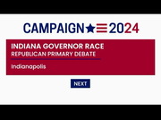 Campaign 2024 Indiana Gubernatorial GOP Primary Debate : CSPAN2 : May 7, 2024 12:32am-2:01am EDT